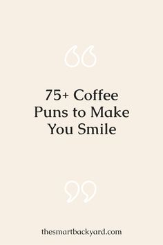 the words 75 coffee puns to make you smile