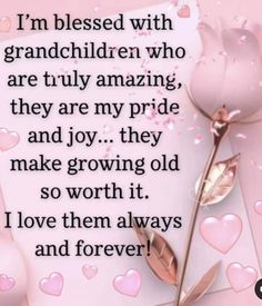 a pink rose with hearts on it and the words i'm blessed with granddaughter who are truly amazing, they are my pride and joy