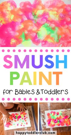 the words smush paint for babies and toddlers are shown in this collage