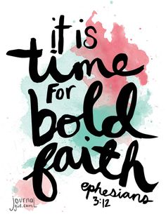 the words it is time for bold faith in black and pink ink on a white background