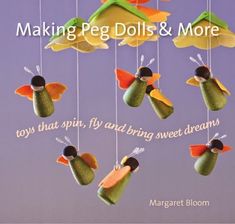 the cover of making peg dolls and more toys that spin, fly and bring sweet dreams