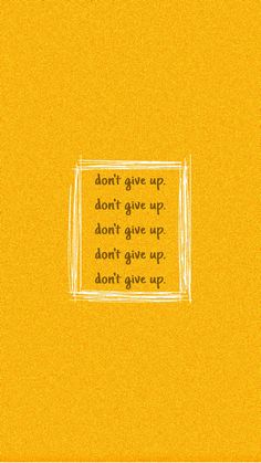 the words don't give up and don't give up are written in white on an orange background