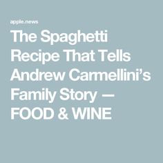 the spaghettii recipe that tells and drew campbell's family story food & wine