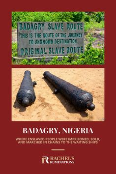 an image of two large objects on the ground and in front of a sign that says, badagry slave route this is the route to unknown destination