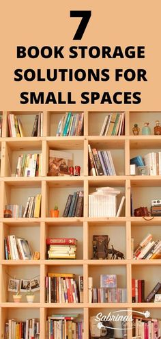 bookshelves with text that reads 7 book storage solution for small spaces