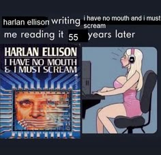 an image of a woman sitting at a desk in front of a computer screen with the caption hahan nelson writing i have no mouth and must trust me reading it 55 years later