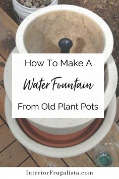 an old plant pot with the words how to make a water fountain from old plant pots