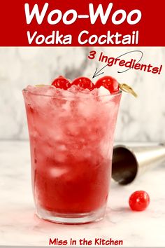 a red cocktail in a glass with cherries on the rim and text that reads woo - woo vodka cocktail 3 ingredients