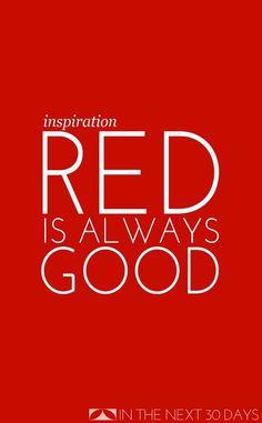 red is always good in the next 30 days quote on red background with white text