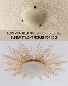 a ceiling light with the words turn your basic builder light into this sunburst light fixture for $ 20