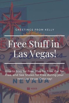 the las vegas sign with text that reads free stuff in las vegas how to stay for free