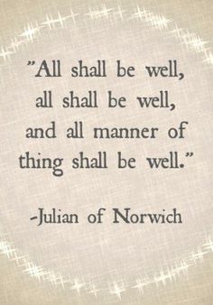 a quote that says, all shall be well, and all manner of thing shall be well