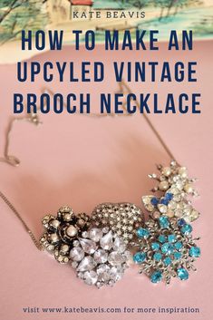 an upcyled vintage brooch necklace with text overlay reading how to make an upcyled vintage brooch necklace