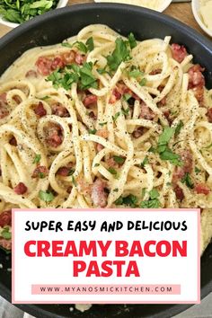 creamy bacon pasta in a skillet with parsley on top and the words super easy and delicious