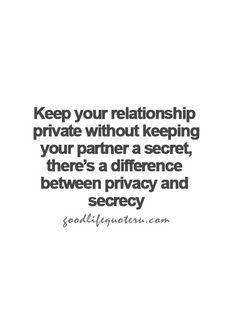 a quote with the words keep your relationship private without keeping it from someone else's privacy