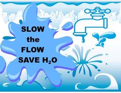 a blue sign that says slow the flow save h2o next to an image of a sink and faucet