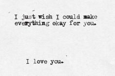 an old typewriter with the words i just wish i could make everything okay for you