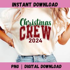 a woman wearing a christmas crew t - shirt with the text instant download on it