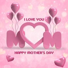 a mother's day card with balloons and heart shaped letters on a pink background