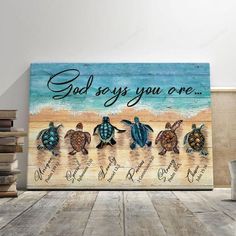 a painting with turtles on the beach saying god says you are