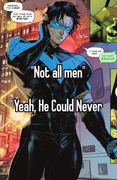 an image of a comic character with the caption not all men yeah, he could never