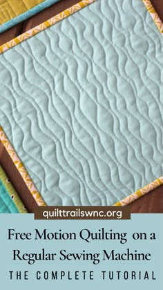 free motion quilting on a regular sewing machine with the complete instructions to make it