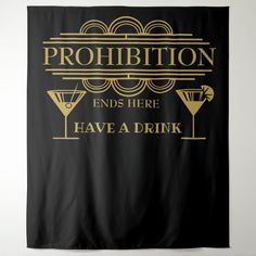 a black and gold banner with the words prohibition ends here have a drink on it