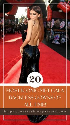 the backless girl is posing on the red carpet with her dress open and it says,'20 most iconic gala - backed gowns of all time