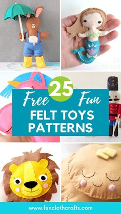 the 25 fun felt toys patterns for kids to make and play with are perfect for beginners