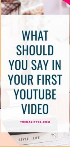 the words, what should you say in your first youtube video? on top of books