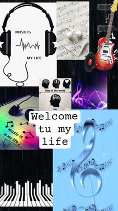 a collage of music related images with the words welcome to my life