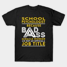 Make a statement with this awesome t-shirt, featuring a striking School Psychologist Because Badass Miracle Worker Is Not An Official Job Title design. Perfect for anyone who takes pride in their profession and wants to show it off in style.🡳🡳 Order NOW 🡳🡳. -- Choose from our vast selection of Crewneck and V-Neck T-Shirts to match with your favorite design to make the perfect custom graphic T-Shirt. Pick your favorite: Classic, Relaxed Fit, V-Neck, Tri-Blend, Dolman Extra Soft Tri-Blend, Slo Biology Teacher Gifts, Heavy Equipment Operator, Radiology Technologist, Technical Writer, Social Worker Gifts, Assistant Principal, Biology Teacher, Curriculum Development, Teacher Assistant