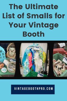 the ultimate list of smalls for your vintage booth with text overlay that reads, the ultimate list of smalls for your vintage booth