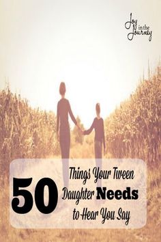 two people walking down a dirt road holding hands with the words 50 things your tweeen daughter needs to hear you say