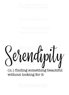 serendity is finding something beautiful without looking for it