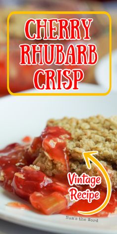 cherry rhubarb crisp on a white plate with the words vintage recipe below it