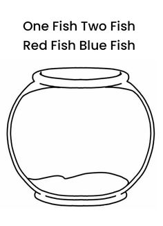 a fish in a bowl with the words one fish two fish red fish blue fish