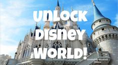 a castle with the words unlock disney world on it's front and bottom corner