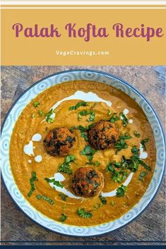 the recipe for palak kofta is in a bowl