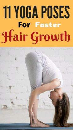 a woman doing yoga poses with the title 11 yoga poses for fosterer hair growth