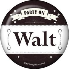 a button that says party on walt with stars and ribbon around the bottom in black and white