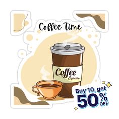 coffee time sticker with the words buy 10 get 50 % off and a cup of coffee