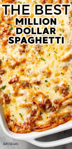 a casserole dish with cheese and meat in it on a white plate text reads, the best million dollar spaghetti