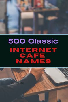 500 Classic Internet Cafe Names You Can Use Cafe Business, Business Name Ideas, Internet Cafe, Name Ideas