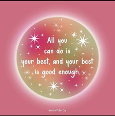 a pink circle with white stars and the words all you can do is your best, and your best is good enough