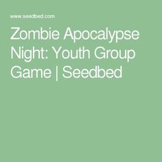 the text zombie apocalypse night youth group game seeded on a green background with white lettering