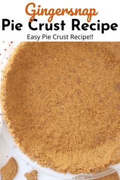 a pie crust recipe with the words ginger snap on it