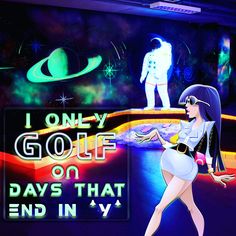 a woman walking in front of a neon sign that says i only golf on days that end in tv