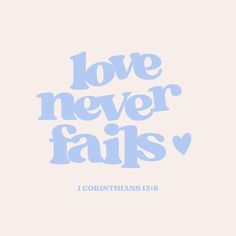 the words love never falls in blue on a white background