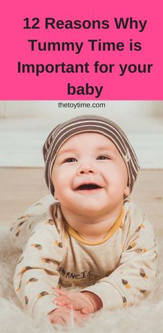 a baby laying on the floor with text overlay that reads, 12 reason why tummy time is important for your baby